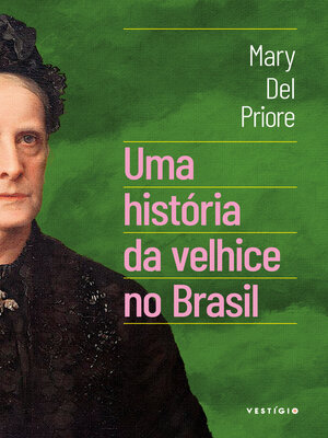 cover image of Uma história da velhice no Brasil
